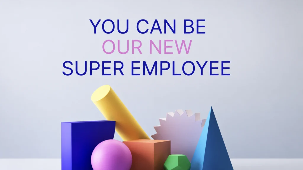 Färgglada geometriska former under texten ”You can be our new super employee”.